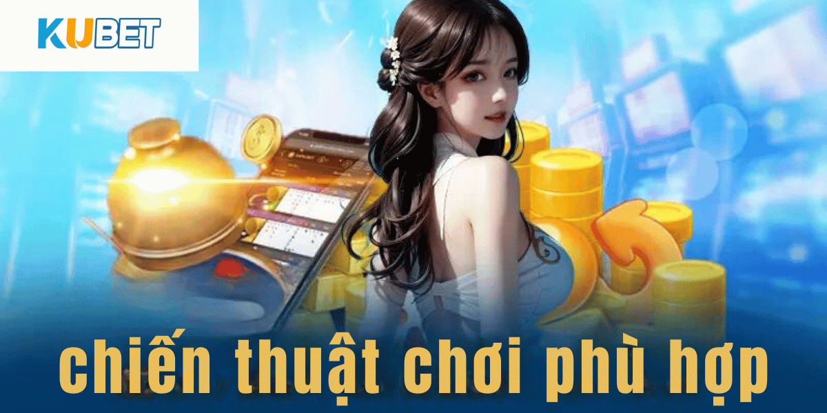 Áp dụng chiến thuật chơi phù hợp