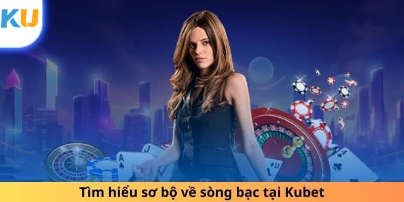 Những ưu điểm giúp casino live Kubet nhận được đánh giá cao