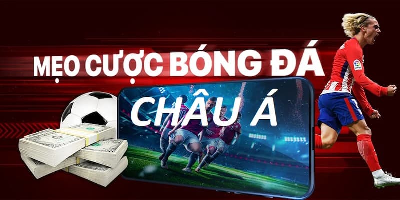 Kinh nghiệm cược kèo châu Á